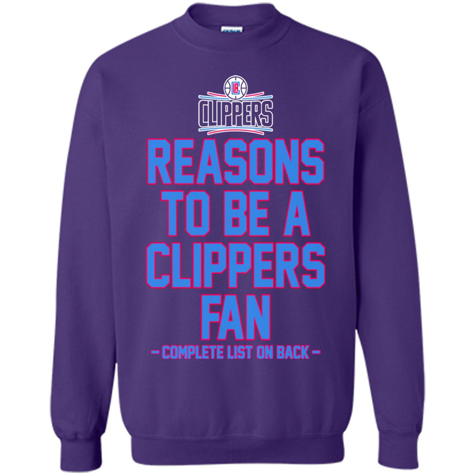 Reasons to be a LA Clippers Fan Complete List on Back - Sweatshirt