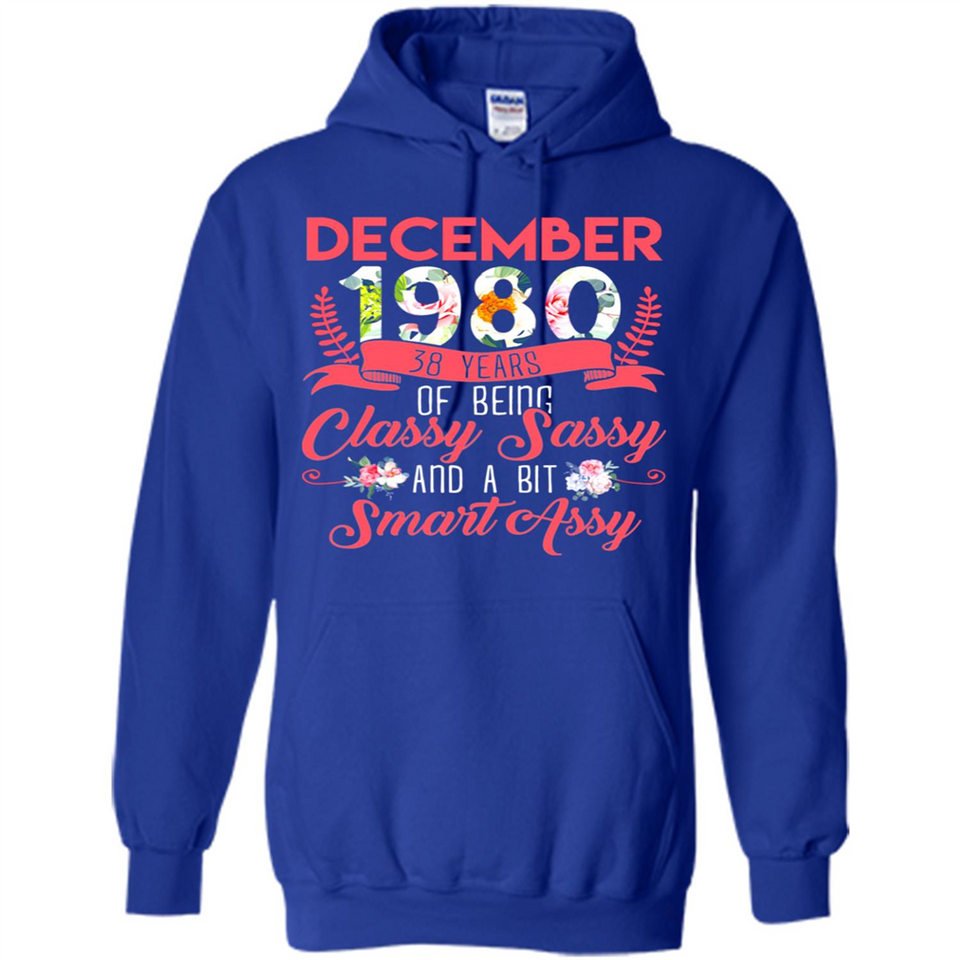 December 1980 38 Years Of Being Classy Sassy - Hoodie