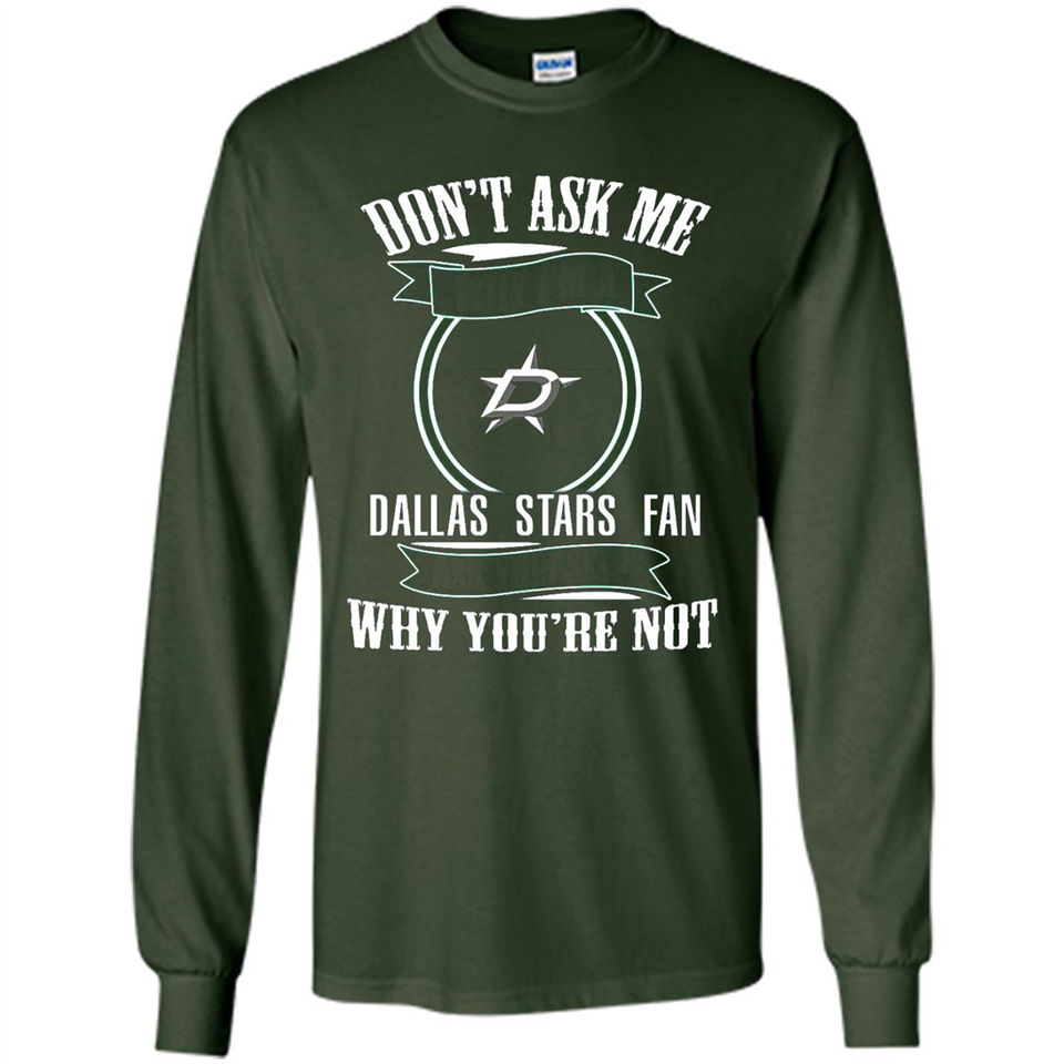 Don't Ask Me Why I'm A Dallas Stars Fan Ask Yourself