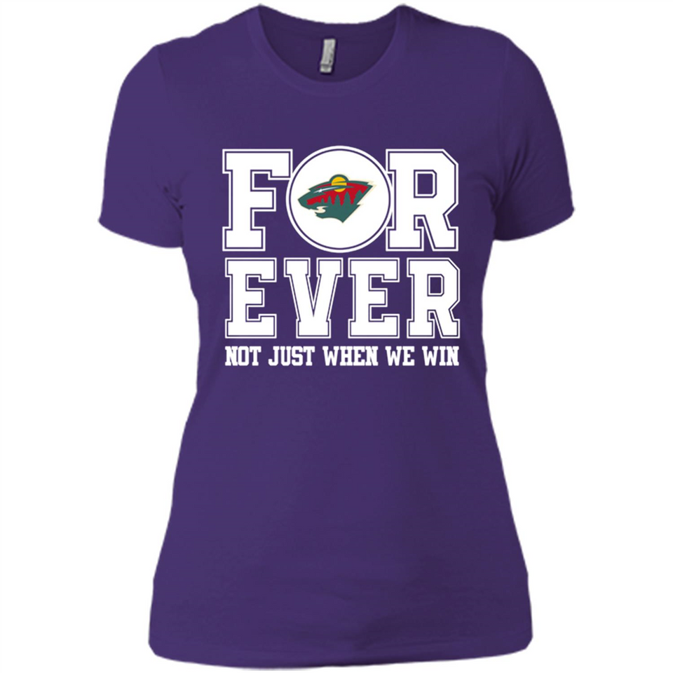 Minnesota Wild Forever For ever not just when we win - Ladies' Boyfriend T-Shirt