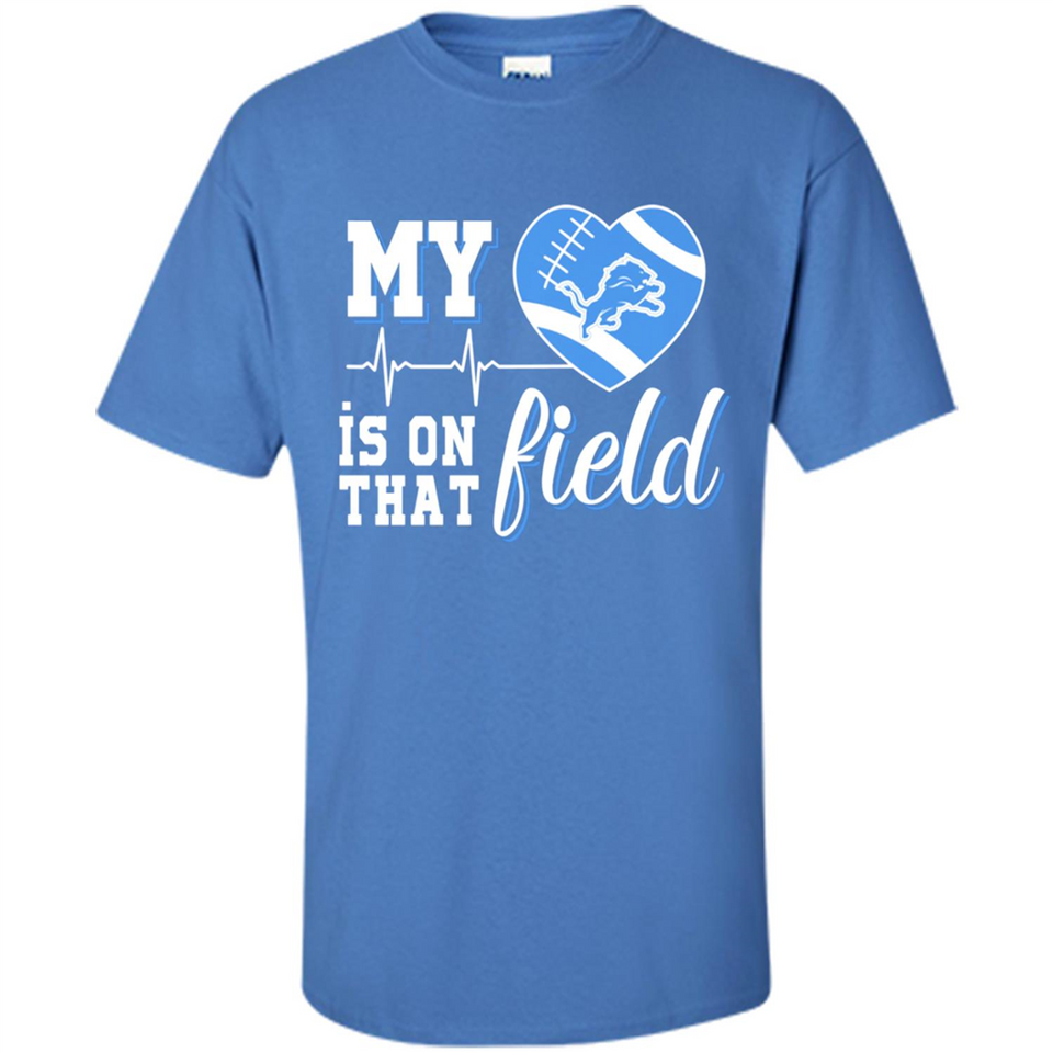 Detroit Lions Football My Heart is on that Field - Shirt