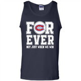 Montreal Canadiens Forever For ever not just when we win - Tank Top