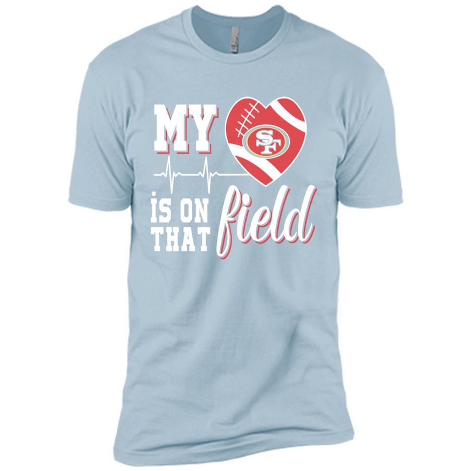 San Francisco 49ers Football My Heart is on that Field - Premium Short Sleeve T-Shirt