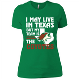 I May Live In Texas But My Team Is The Coyotes - Ladies' Boyfriend T-Shirt