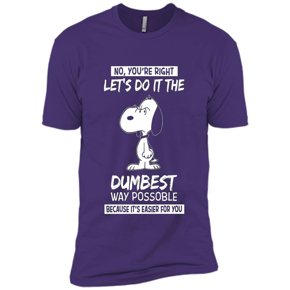 Snoopy Let's Do It The Dumbest Way Possible