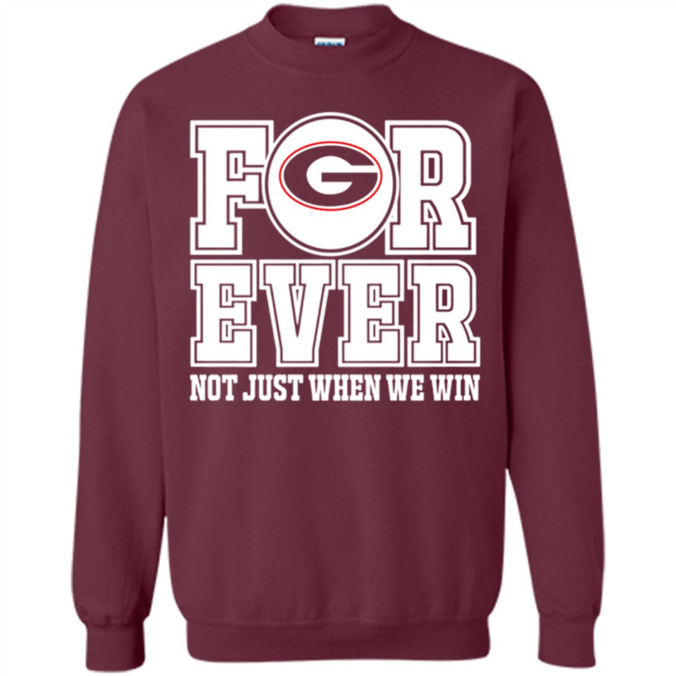 Georgia Bulldogs Forever For ever not just when we win - Sweatshirt