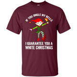 Elf If You Jingle My Bells I Guarantee You A White