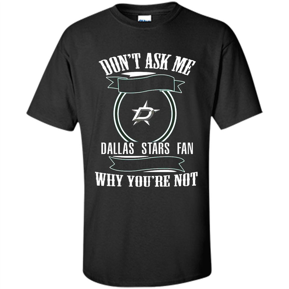 Don't Ask Me Why I'm A Dallas Stars Fan Ask Yourself