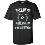 Don't Ask Me Why I'm A Dallas Stars Fan Ask Yourself