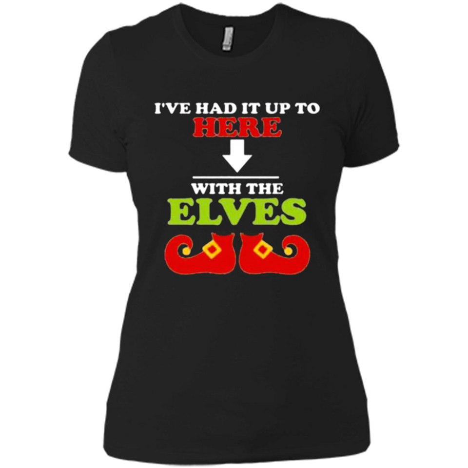 Ive Had It Up To Here With The Elves - Ladies' Boyfriend T-Shirt
