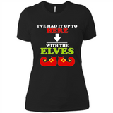 Ive Had It Up To Here With The Elves - Ladies' Boyfriend T-Shirt