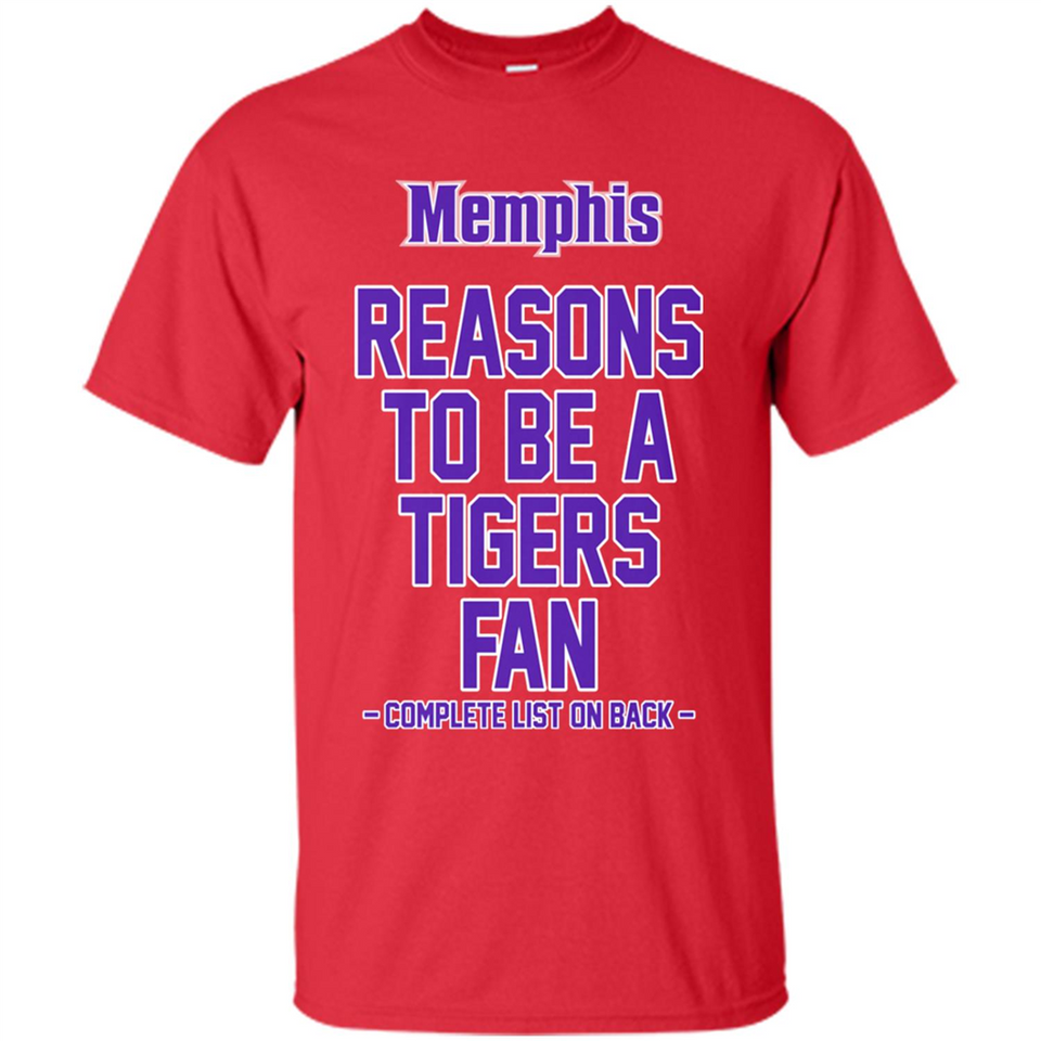 Reasons to be a Memphis Tigers Fan Complete List on Back - Shirt
