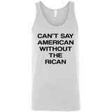 Can't Say American Without the Rican - Canvas Unisex Tank
