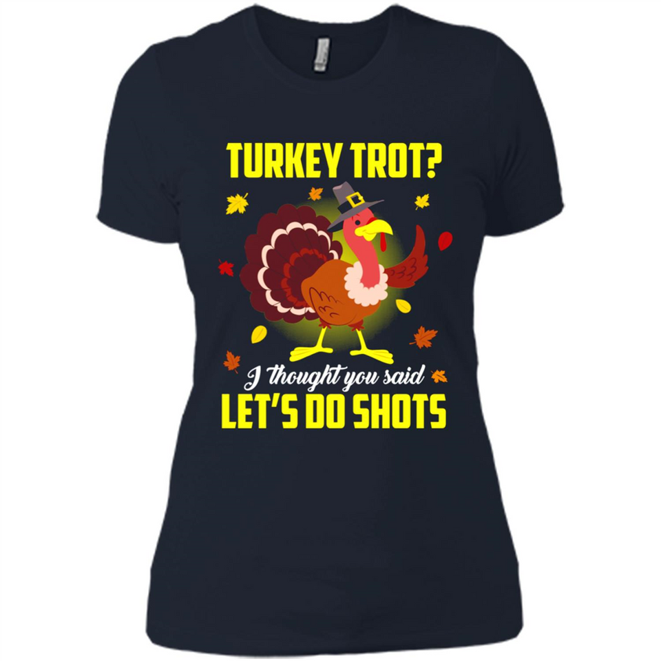 Turkey Thanksgiving I Thought You Said Let's Do Shots