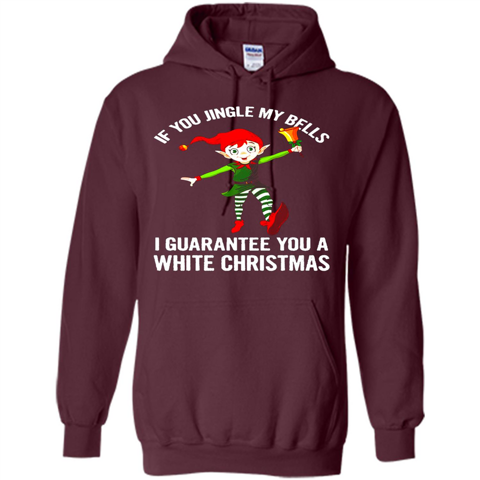 Elf If You Jingle My Bells I Guarantee You A White