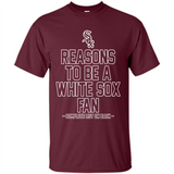 Reasons to be a Chicago White Sox Fan Complete List on Back - Shirt