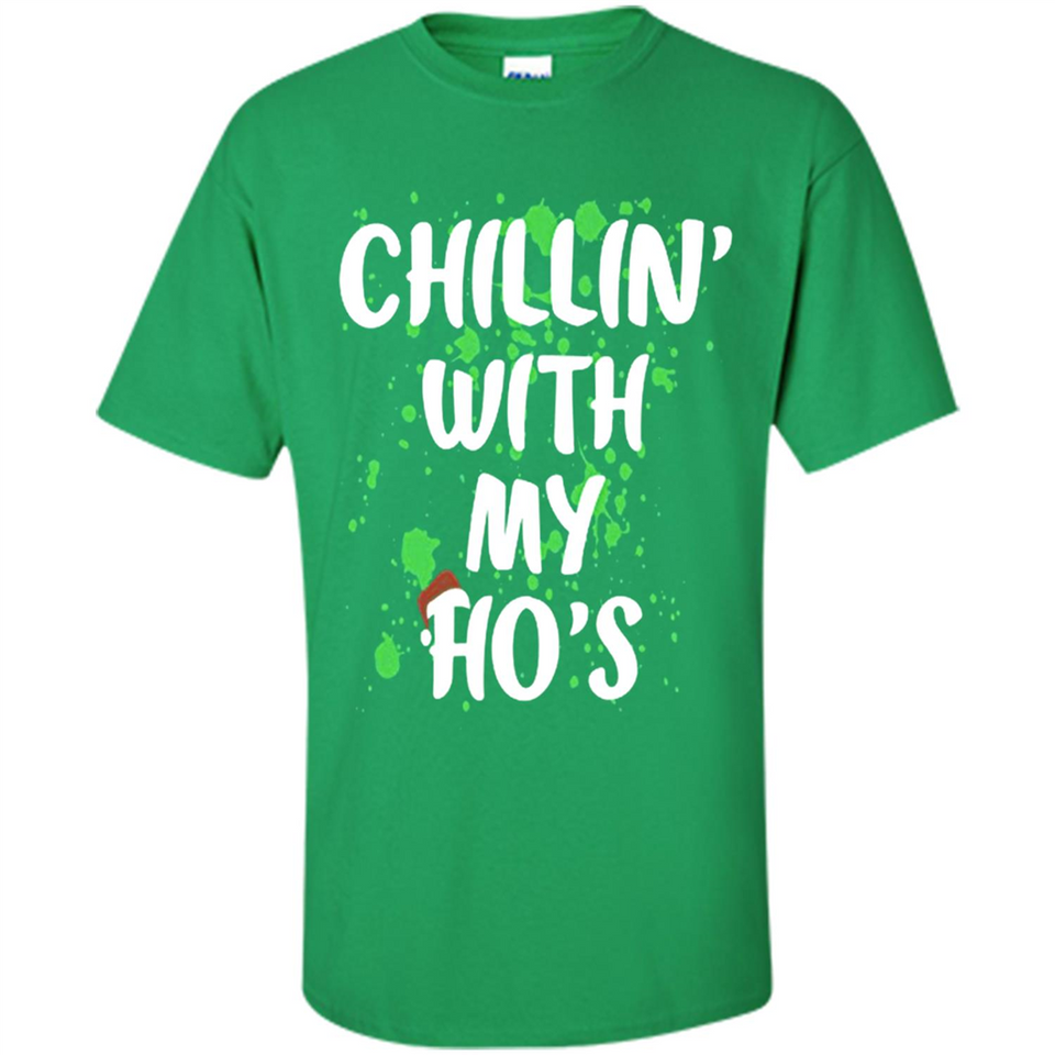 Chillin With My Ho's Funny Christmas - Shirt