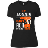 If Lonnie Can't Fix It We're All Screwed - Ladies' Boyfriend T-Shirt