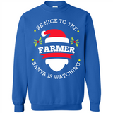 Be Nice to Farmer Santa Watching Christmas 1 - Sweatshirt