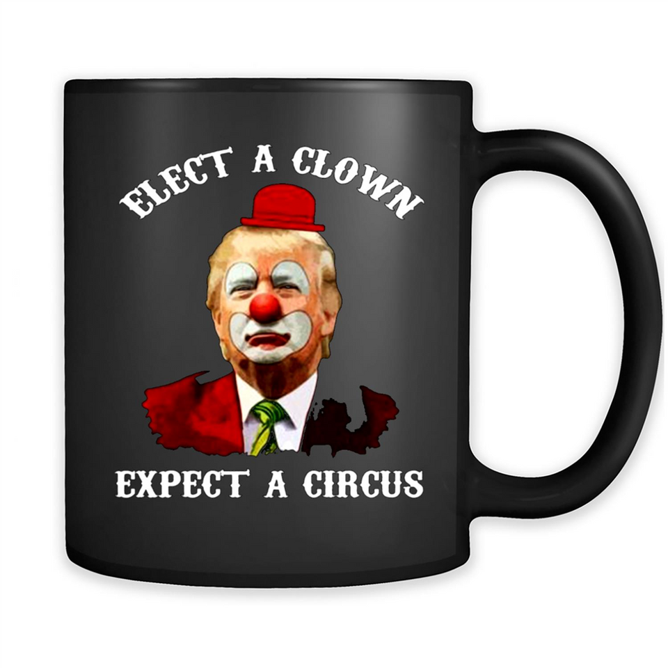 Elect A Clown Expect A Circus Trump PING PONG