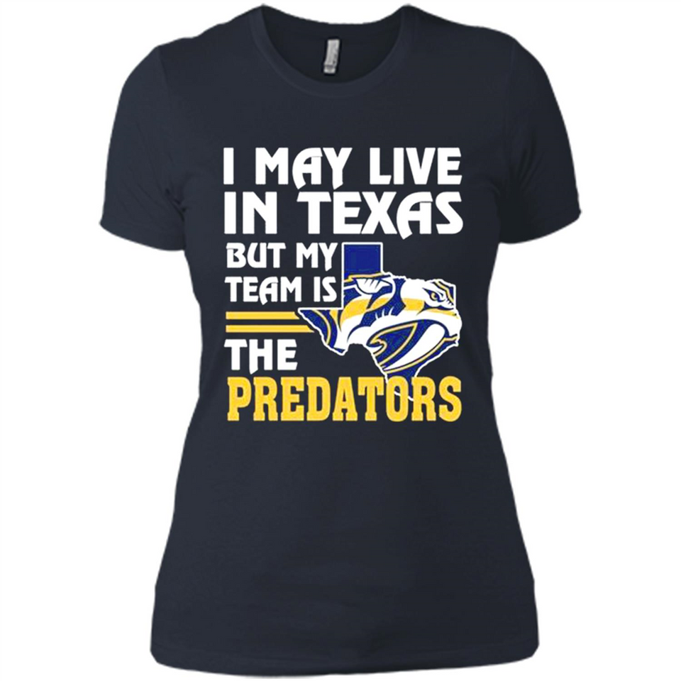 I May Live In Texas But My Team Is The Predators - Ladies' Boyfriend T-Shirt