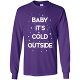 Baby It’s Cold Outside Christmas - Long Sleeve T-Shirt