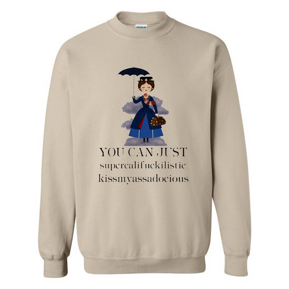 Mary Poppins Clipart You Can Just Supercalifuckilistic Kissmyassadocious MERCHCUTE - Sweatshirt