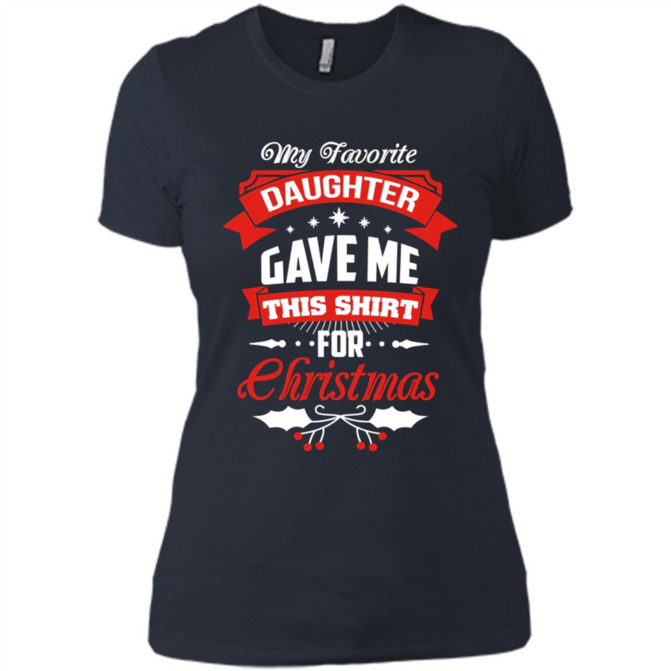 My Favorite Daughter Gave Me This Shirt For Christmas Gift - Ladies' Boyfriend T-Shirt
