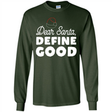Dear Santa Define Good Christmas - Long Sleeve T-Shirt
