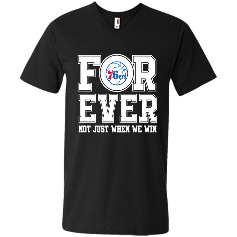 Philadelphia 76ers Forever For ever not just when we win - Men's V-Neck