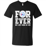 Philadelphia 76ers Forever For ever not just when we win - Men's V-Neck