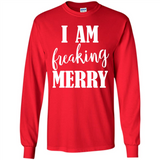 I Am Freaking Merry Funny Festive Winter Holiday - Long Sleeve T-Shirt