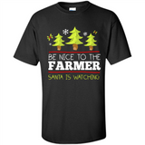 Be Nice to Farmer Santa Watching Christmas - Shirt
