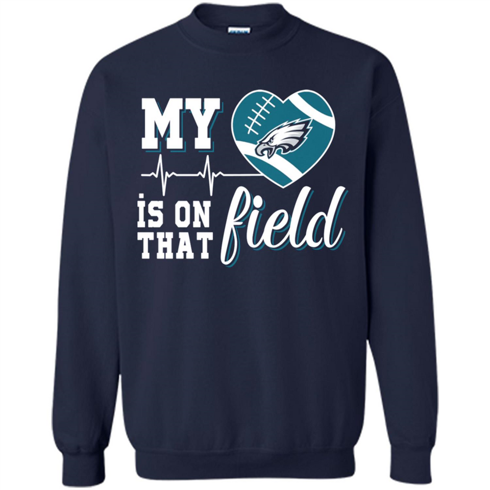 Philadelphia Eagles Football My Heart is on that Field - Sweatshirt