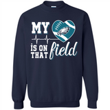 Philadelphia Eagles Football My Heart is on that Field - Sweatshirt