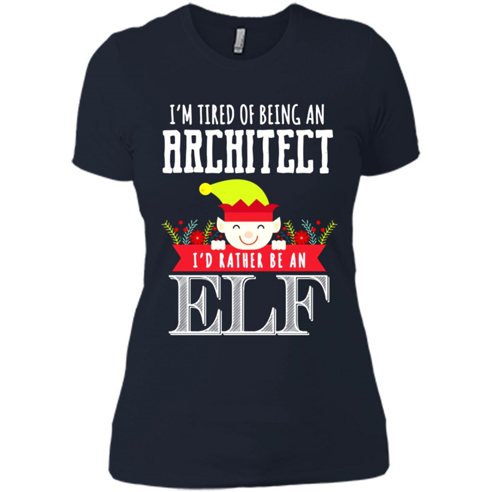Tired Architect I'd Rather Be An Elf Christmas - Ladies' Boyfriend T-Shirt