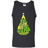 A Tree Is For Life Not Just For Christmas - Tank Top