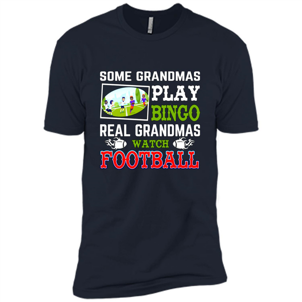 Some Grandmas Play Bingo Real Grandmas Watch Football