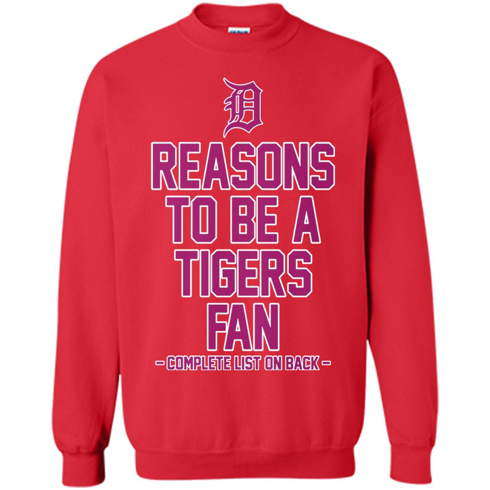 Reasons to be a Detroit Tigers Fan Complete List on Back - Sweatshirt