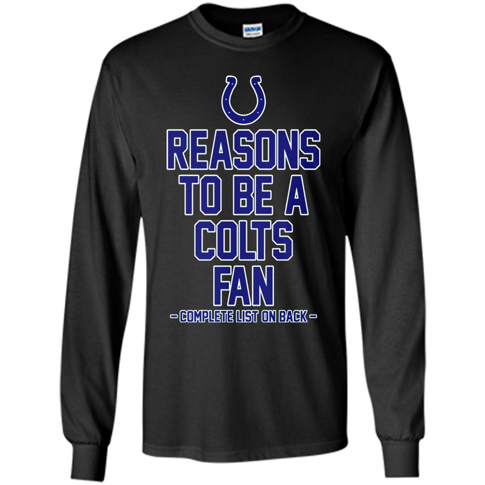 Reasons to be a Indianapolis Colts Fan Complete List on Back - Long Sleeve T-Shirt