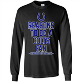 Reasons to be a Indianapolis Colts Fan Complete List on Back - Long Sleeve T-Shirt