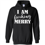 I Am Freaking Merry Funny Festive Winter Holiday - Hoodie