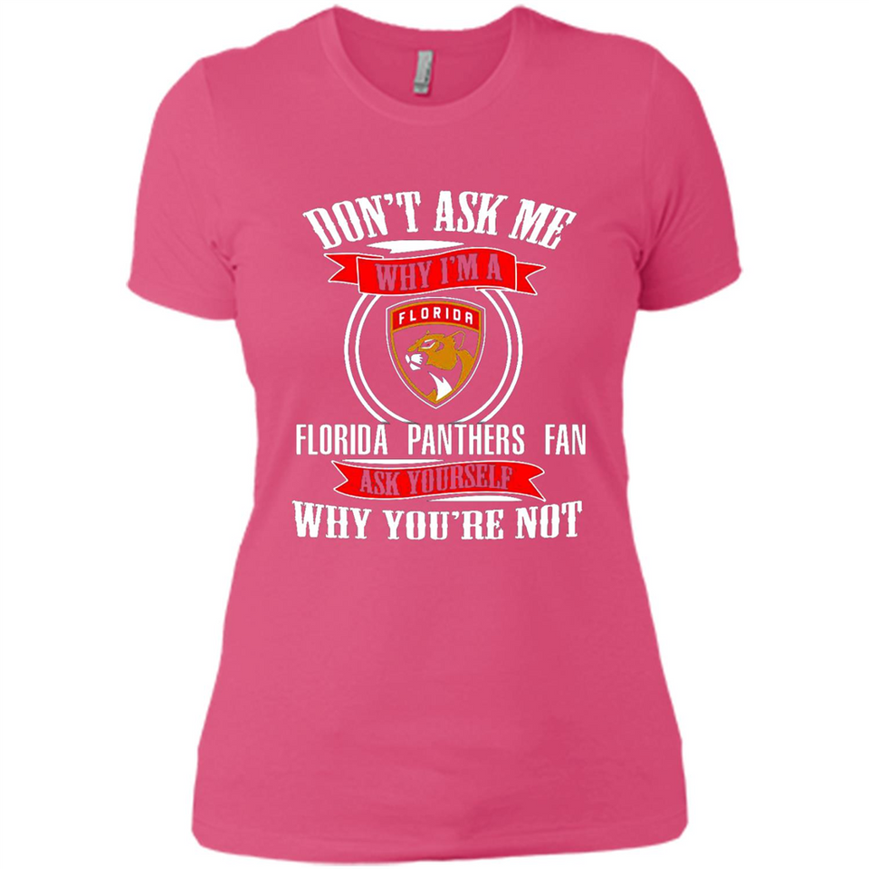 Don't Ask Me Why I'm A Florida Panthers Fan Ask Yourself