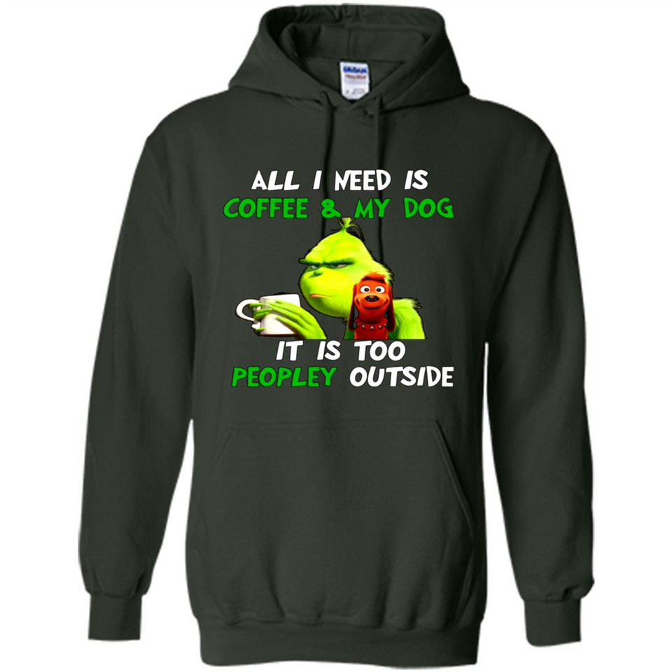 The Grinch - All I Need Is Coffee & My Dog It Is Too Peopley Outside