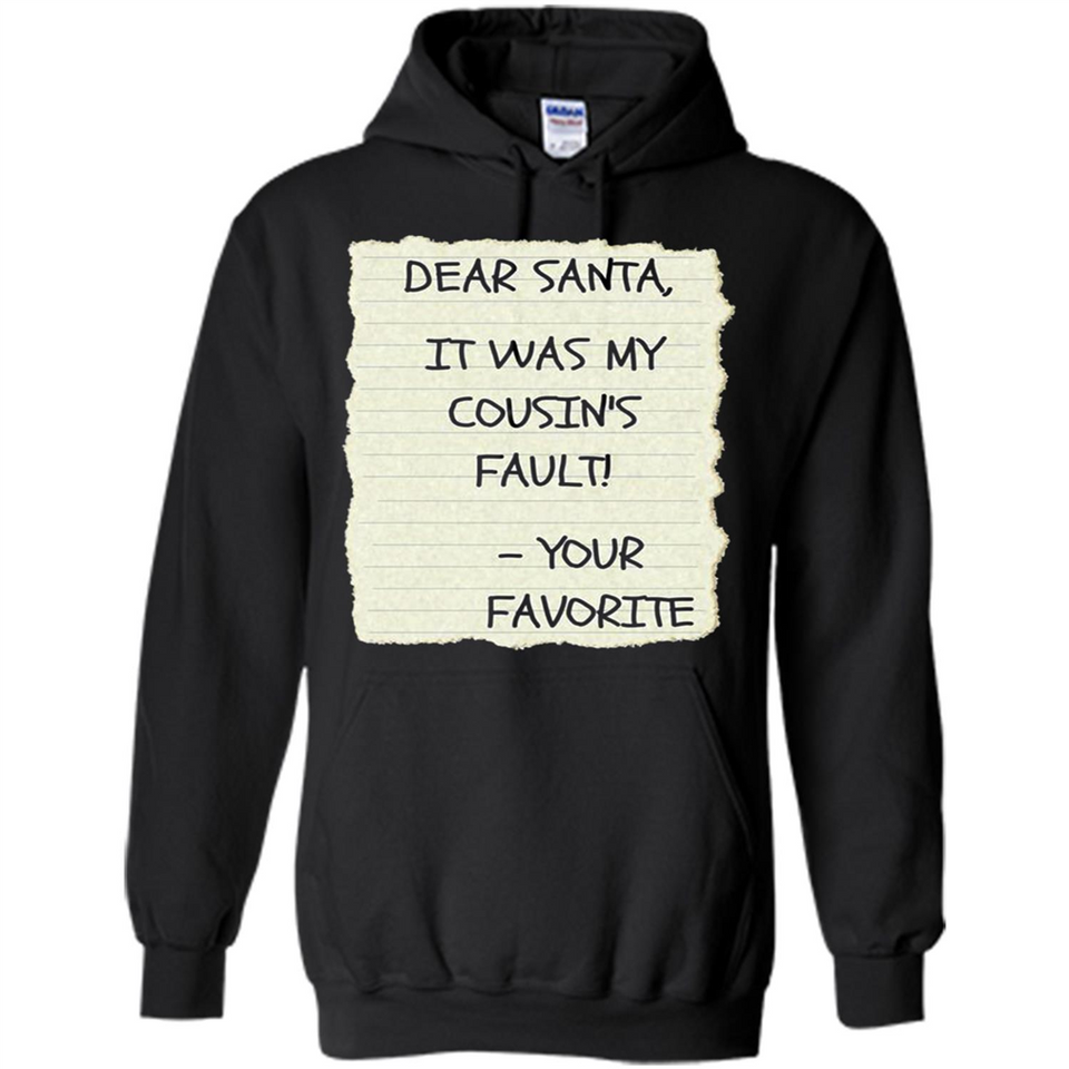 Dear Santa It Was My Cousin's Fault! Christmas - Hoodie