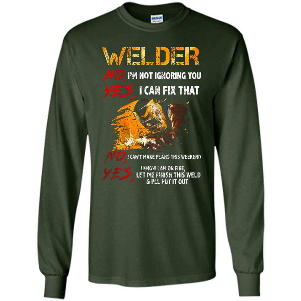 Know I'm on fire let me finish this weld shirt Sweatshirt - Long Sleeve T-Shirt