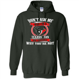 Don't Ask Me Why I'm A Houston Texans Fan Ask Yourself