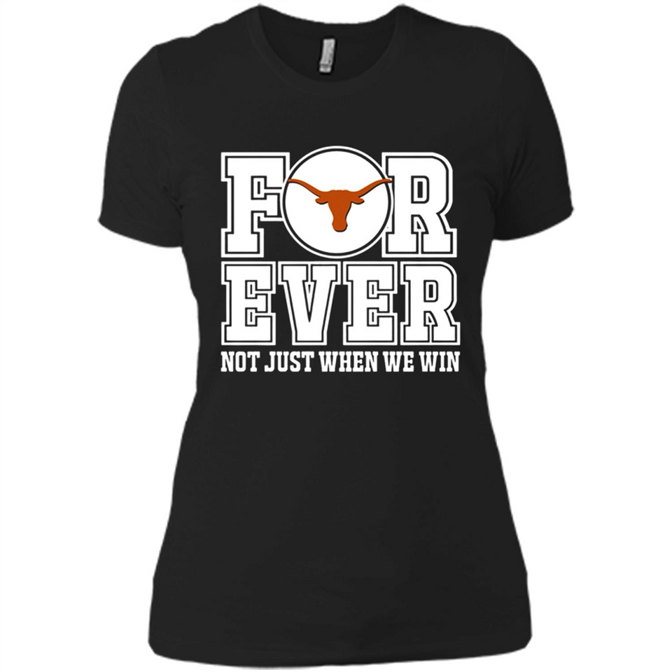 Texas Longhorns Forever For ever not just when we win - Ladies' Boyfriend T-Shirt