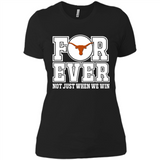 Texas Longhorns Forever For ever not just when we win - Ladies' Boyfriend T-Shirt