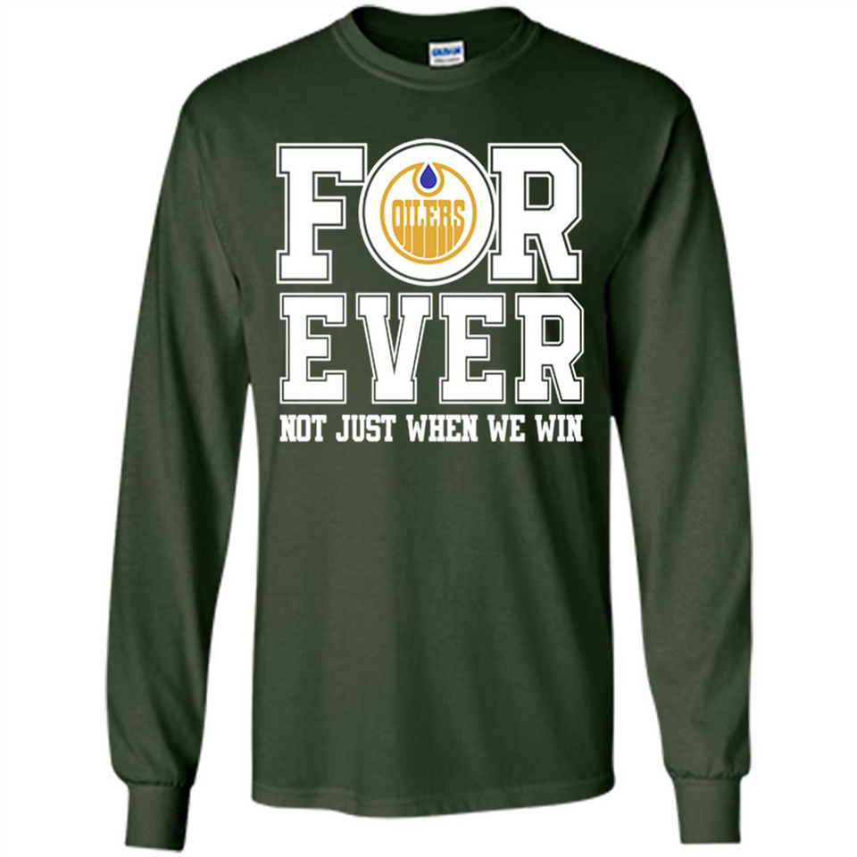 Edmonton Oilers Forever For ever not just when we win - Long Sleeve T-Shirt